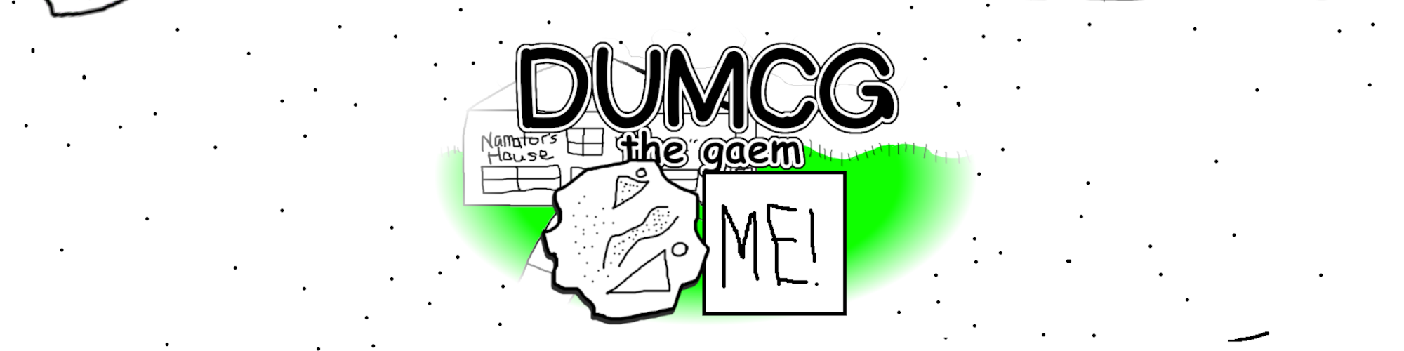 DUMCG: The Gaem