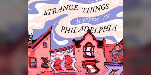Cover image for Strange Things Happen in Philadelphia