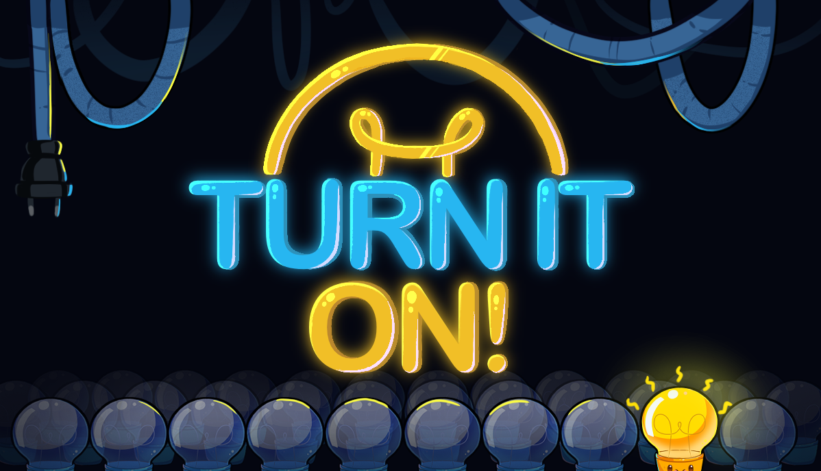 Turn It On