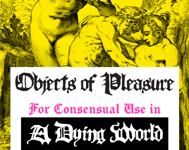Cover image for Objects of Pleasure for Consensual Use in a Dying World