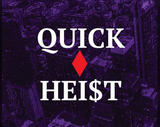 Quick Hei$t   - The world's your oyster. Have fun stealing it! 