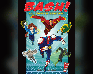 BASH! Ultimate Edition PDF   - A super simple superheroic TTRPG! 