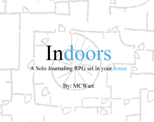 Indoors   - A Solo Journaling RPG set in your house 