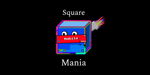 Cover image for Square Mania-Mobile Version