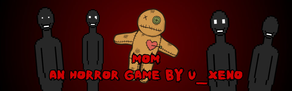 MOM - An horror game by U_Xeno