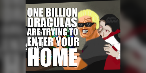Cover image for One Billion Draculas are Trying to Enter Your Home