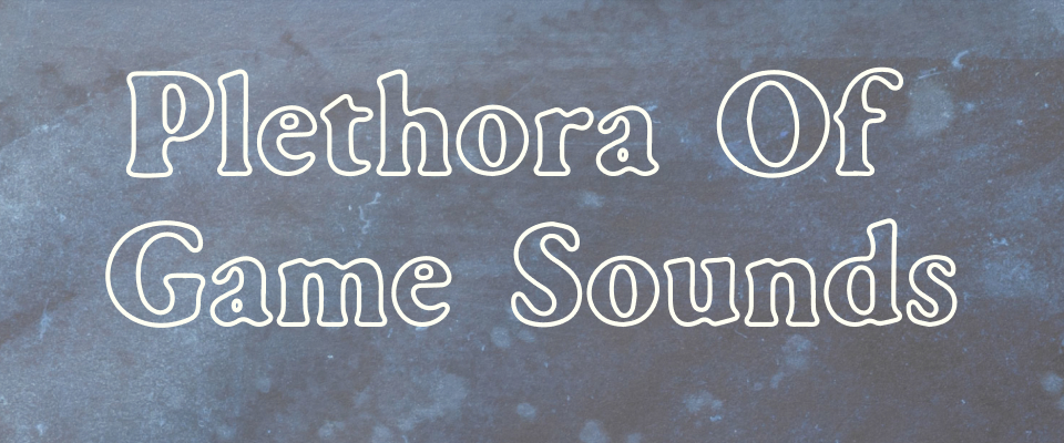 Plethora Of Game Sounds