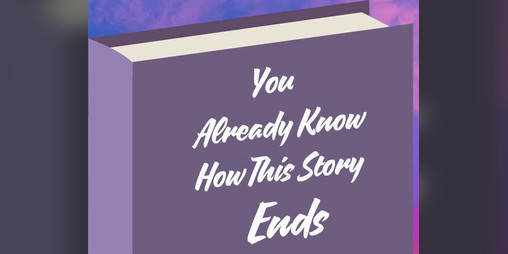 Cover image for You Already Know How This Story Ends