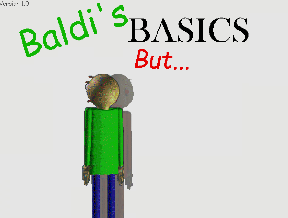 Baldi's Basics But... (REUPLOADED)