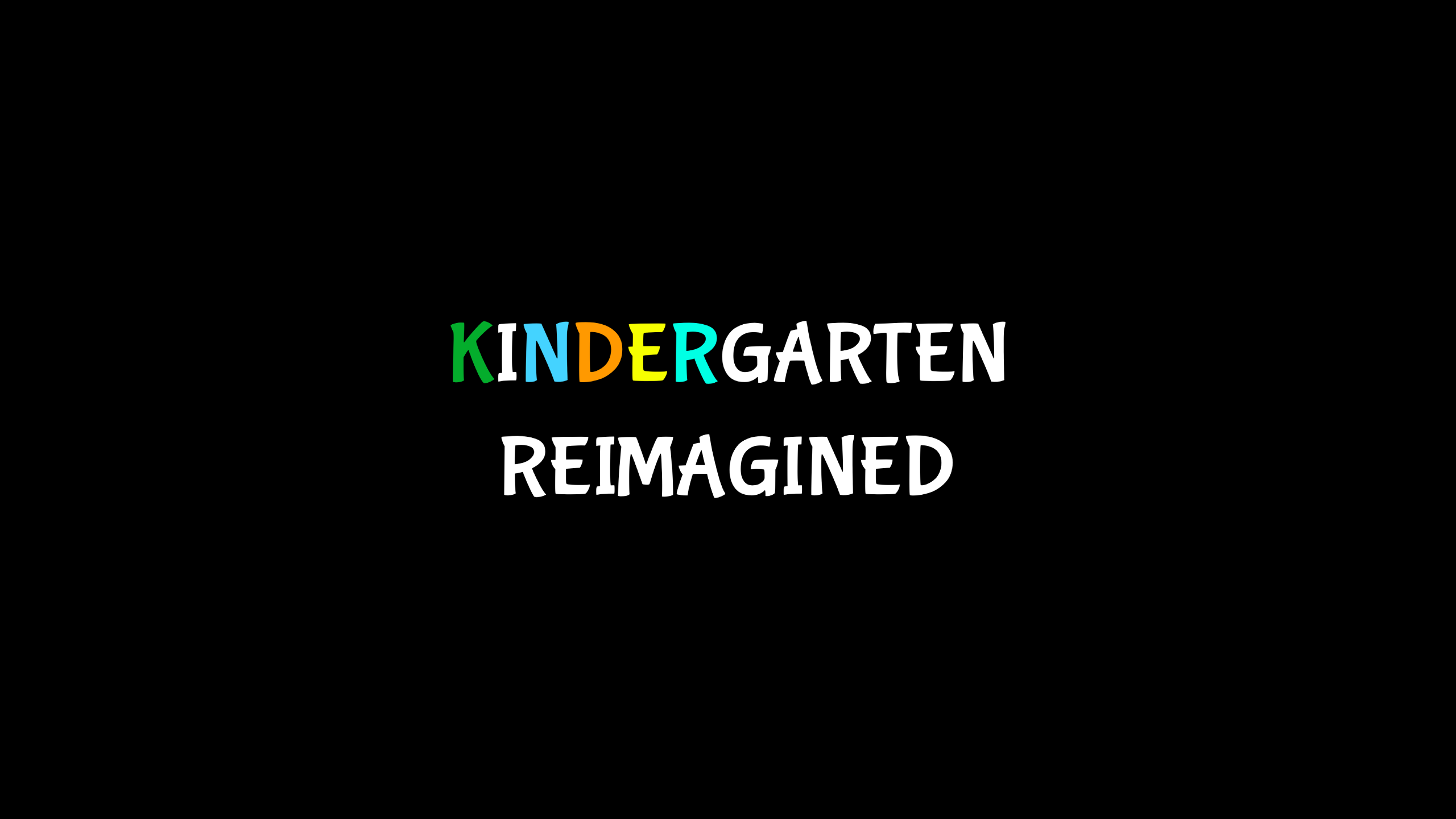 Kindergarten Reimagined