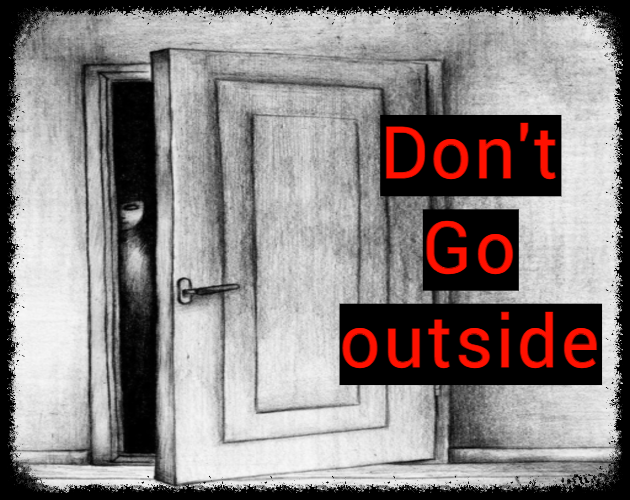 Scary story: Don't Go outside
