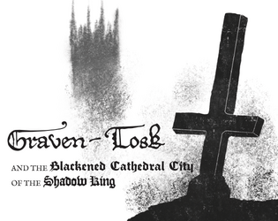 Graven-Tosk and the Blackened Cathedral City of the Shadow King  