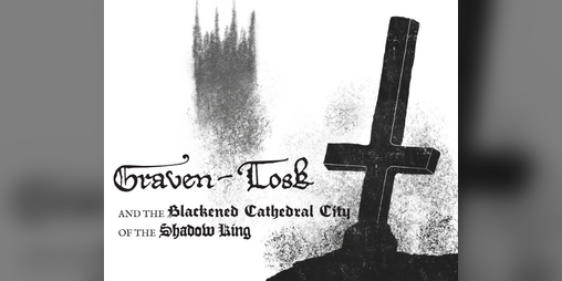 Cover image for Graven-Tosk and the Blackened Cathedral City of the Shadow King