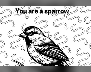 You are a sparrow   - A lyric game about 'must's and 'have to's 