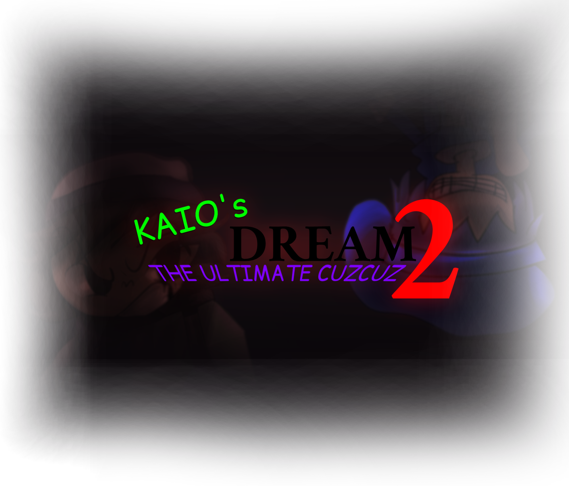 Kaio's Dream 2: THE ULTIMATE CUZCUZ