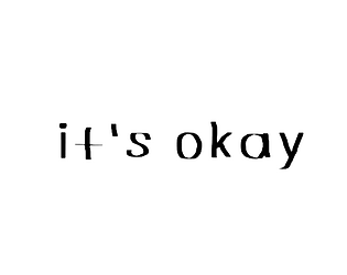 its okay