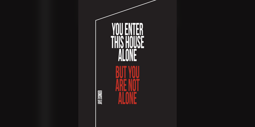 Cover image for You Enter This House Alone But You Are Not Alone