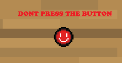 DONT PRESS THE BUTTON