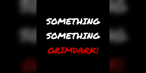 Cover image for Something Something Grimdark!
