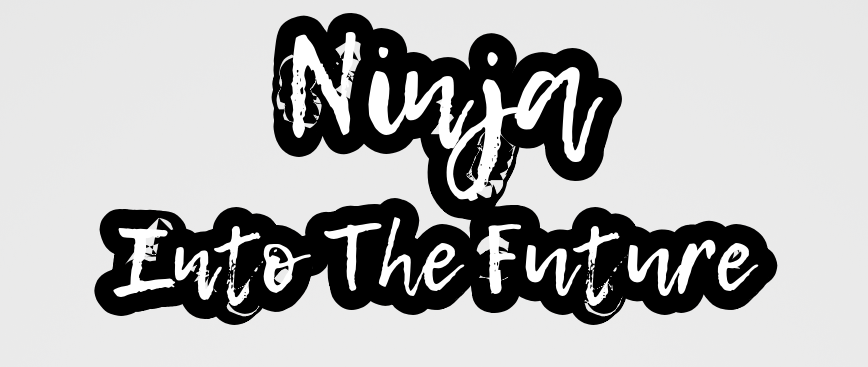 Ninja Into The Future