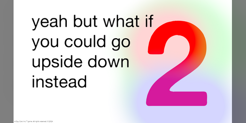 Cover image for yeah but what if you could go upside down instead 2