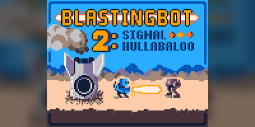 Cover image for Blastingbot 2: Signal Hullabaloo