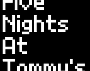 Five Nights At Tommy's