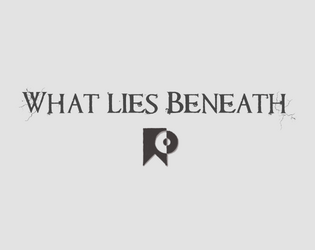 What Lies Beneath   - A One-page TTRPG 