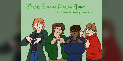 Cover image for Finding Love on Dirdum Lane: An Eddsworld Dating Simulator DEMO