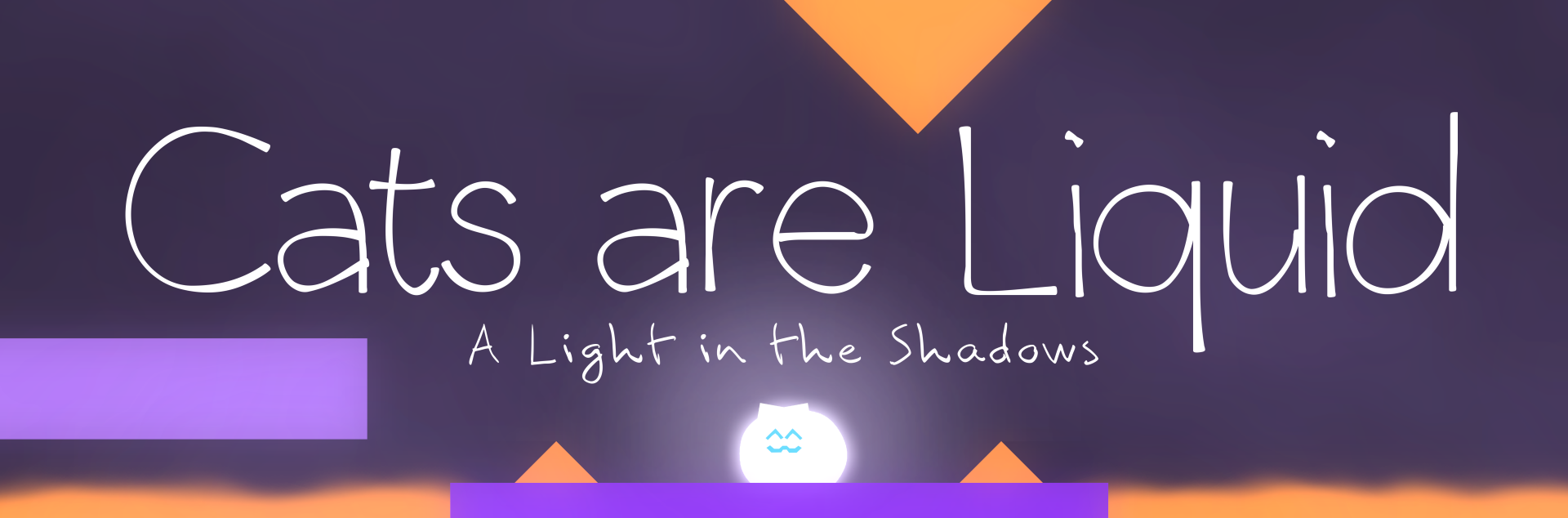 Cats are Liquid - A Light in the Shadows