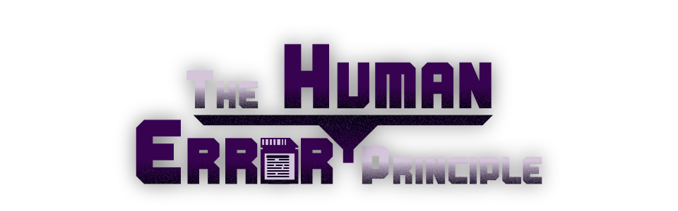 The Human Error Principle