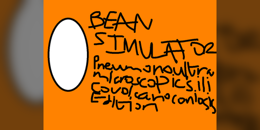 Cover image for Bean Simulator: Pneumonoultramicroscopicsilicovolcanoconiosis Edition