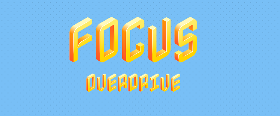 Focus Overdrive