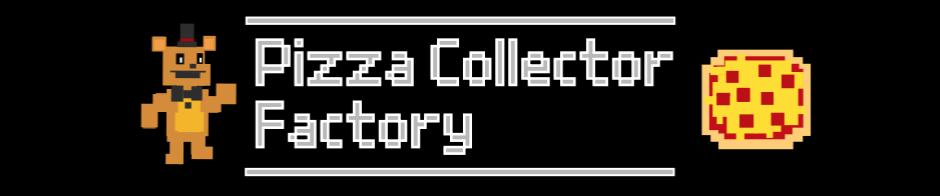 Pizza Collector Factory - FNAF