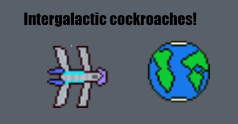 Intergalactic cockroaches!