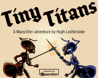 Tiny Titans   - A Mausritter adventure with war and political intrigue 