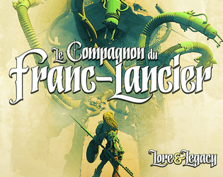 Lore & Legacy : Le Compagnon du Franc-Lancier  