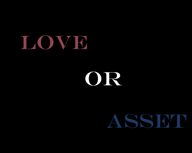 Love or asset