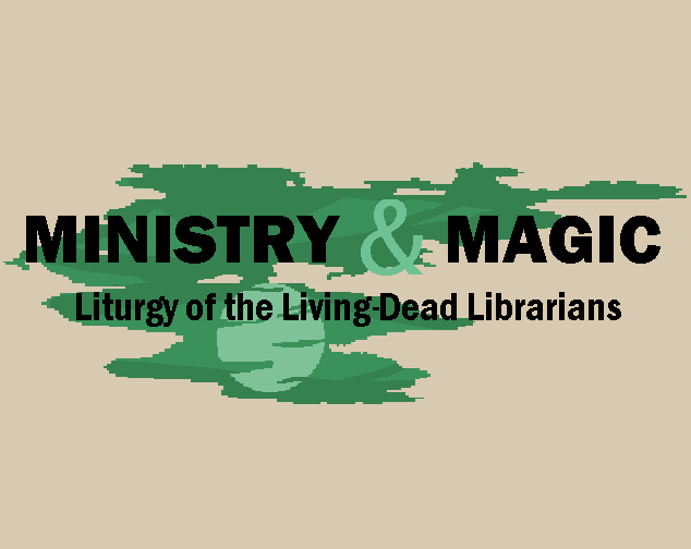 Cover image for MINISTRY & MAGIC: Liturgy of the Living-Dead Librarians