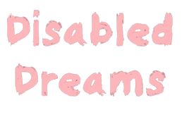 Disabled Dreams [CHAPTER 1]