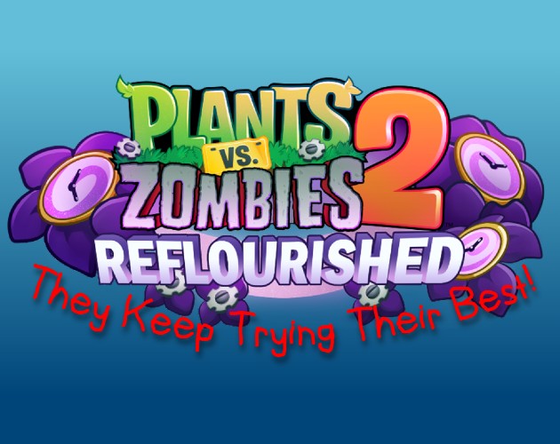 They Keep Trying Their Best! - A PvZ2 Reflourished Level Pack by Cathy ...