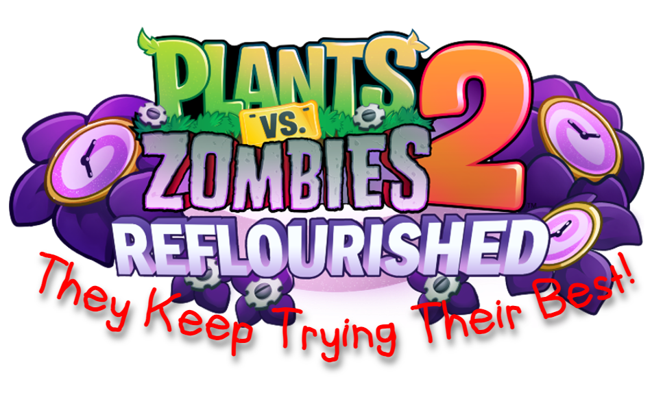 They Keep Trying Their Best! - A PvZ2 Reflourished Level Pack