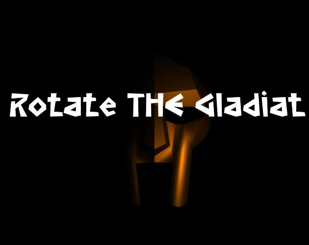 Rotate The Gladiat