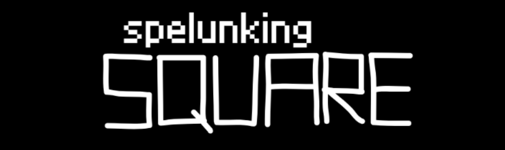 Spelunking Square