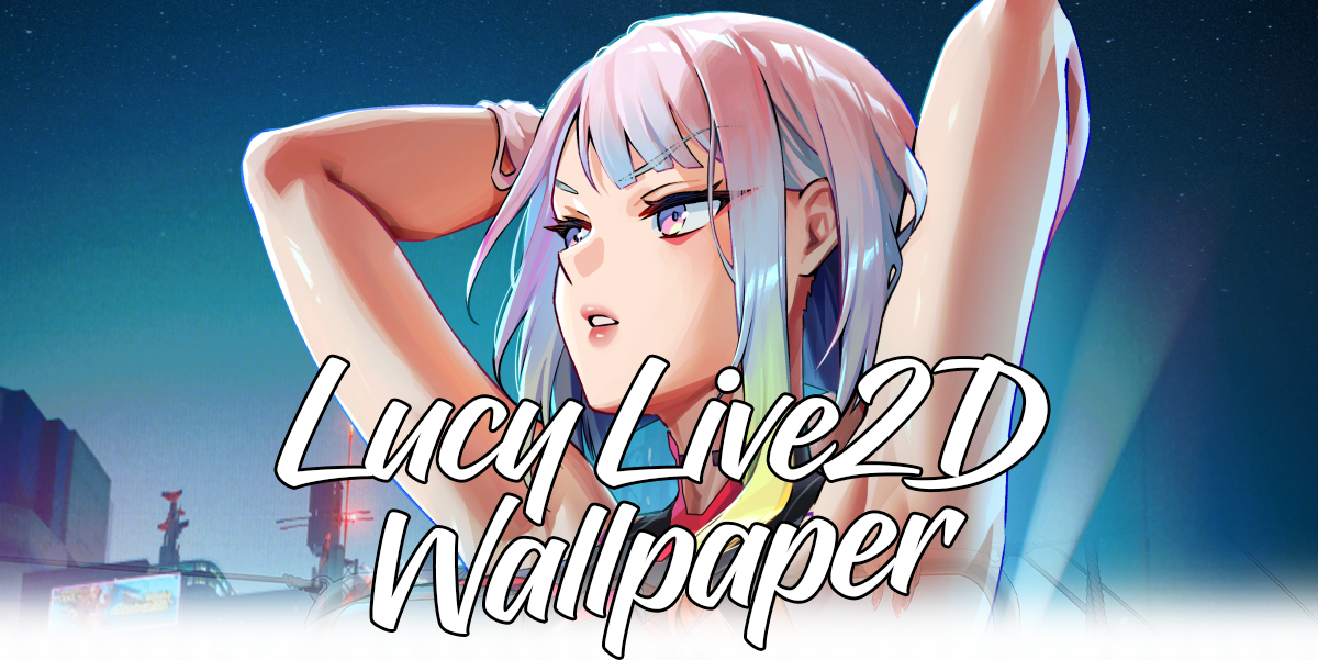 Lucy Live2D Wallpaper [Cyberpunk Edgerunners]