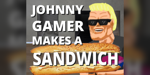 Cover image for Johnny Gamer makes a Sandwich