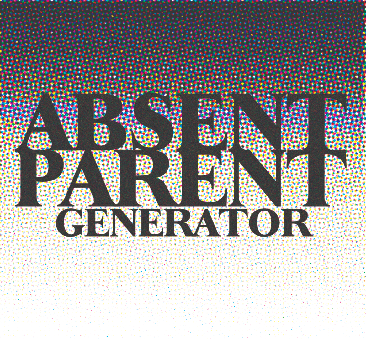 Absent Parent Generator