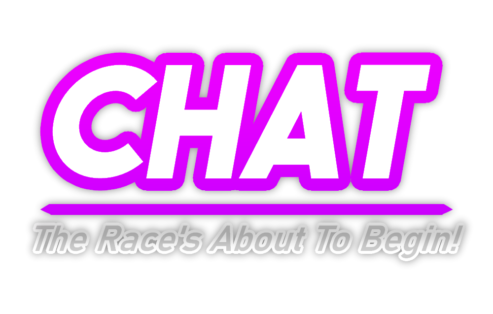 Chat, The Race's About To Start!