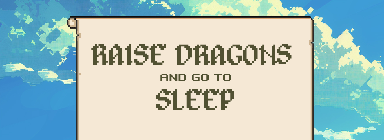 Raise Dragons and Go to Sleep