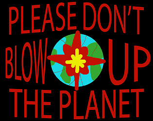 Please Don't Blow Up the Planet